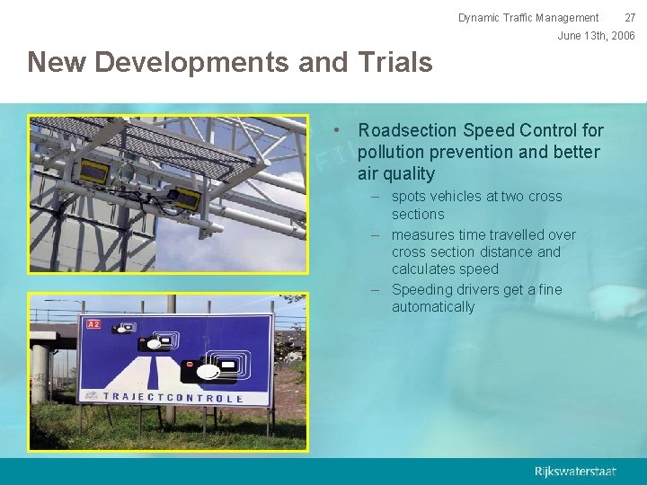 Dynamic Traffic Management 27 June 13 th, 2006 New Developments and Trials • Roadsection