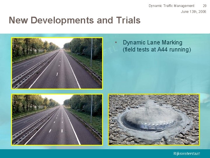 Dynamic Traffic Management 29 June 13 th, 2006 New Developments and Trials • Dynamic