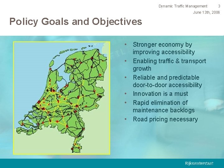 Dynamic Traffic Management 3 June 13 th, 2006 Policy Goals and Objectives • Stronger