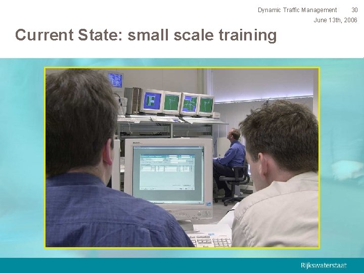 Dynamic Traffic Management 30 June 13 th, 2006 Current State: small scale training 