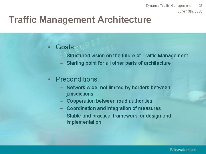 Dynamic Traffic Management 33 June 13 th, 2006 Traffic Management Architecture • Goals: –