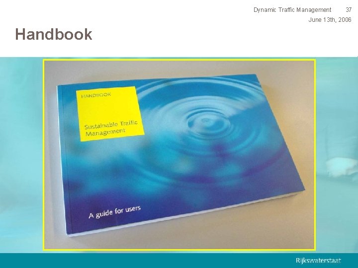 Dynamic Traffic Management 37 June 13 th, 2006 Handbook 