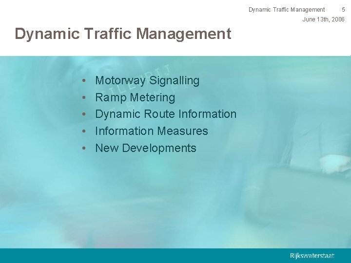 Dynamic Traffic Management 5 June 13 th, 2006 Dynamic Traffic Management • • •