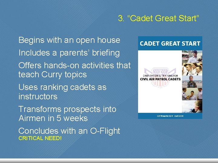 3. “Cadet Great Start” Begins with an open house Includes a parents’ briefing Offers