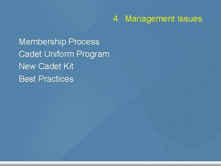 4. Management Issues Membership Process Cadet Uniform Program New Cadet Kit Best Practices 