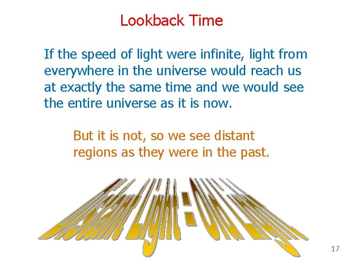 Lookback Time If the speed of light were infinite, light from everywhere in the