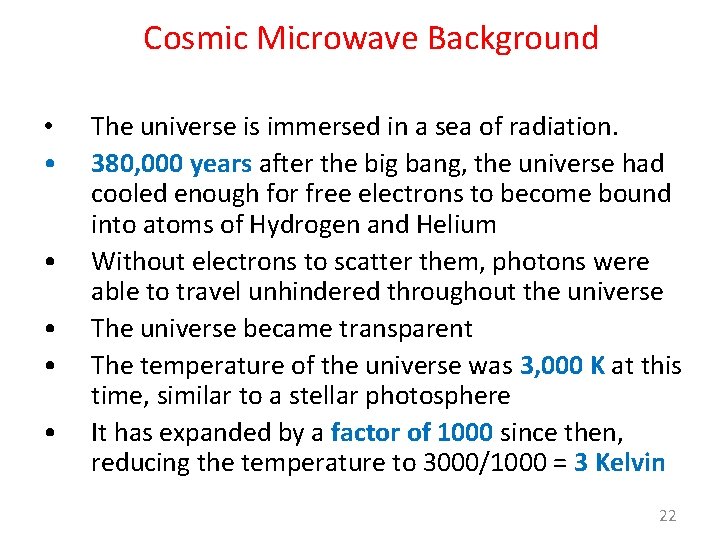 Cosmic Microwave Background • • • The universe is immersed in a sea of