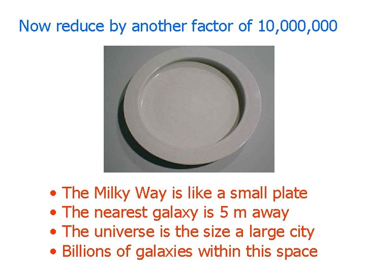 Now reduce by another factor of 10, 000 • • The Milky Way is