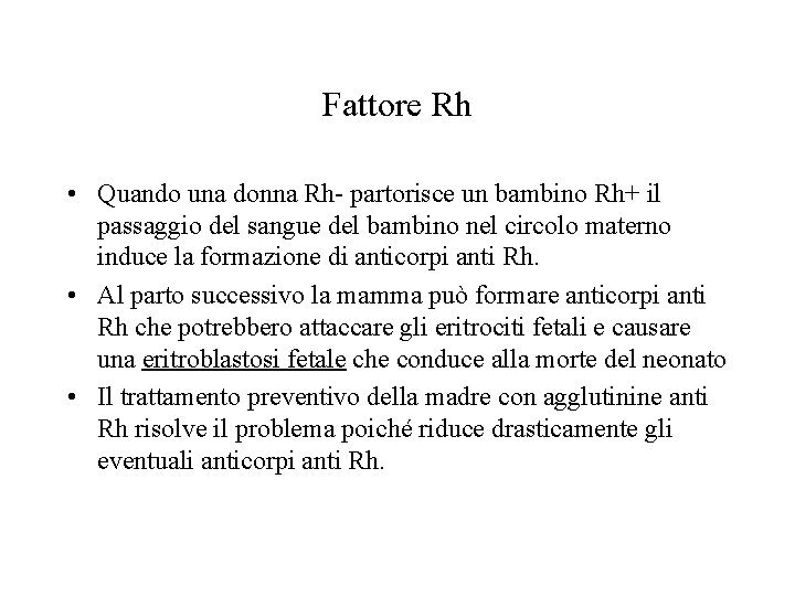 Fattore Rh • Quando una donna Rh- partorisce un bambino Rh+ il passaggio del