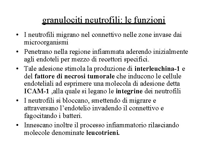granulociti neutrofili: le funzioni • I neutrofili migrano nel connettivo nelle zone invase dai