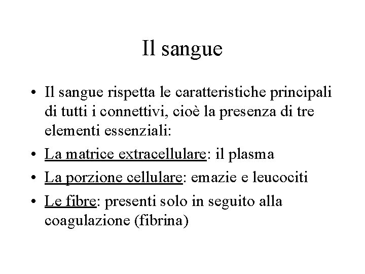 Il sangue • Il sangue rispetta le caratteristiche principali di tutti i connettivi, cioè