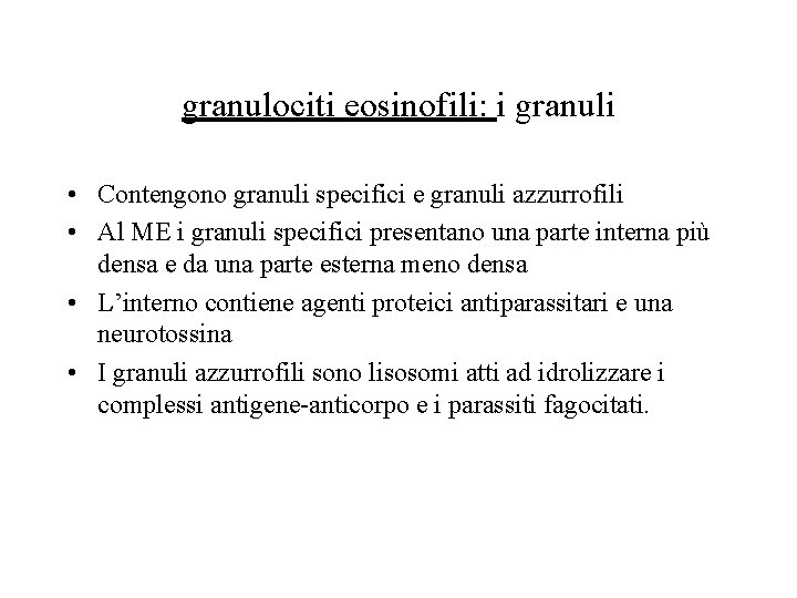 granulociti eosinofili: i granuli • Contengono granuli specifici e granuli azzurrofili • Al ME