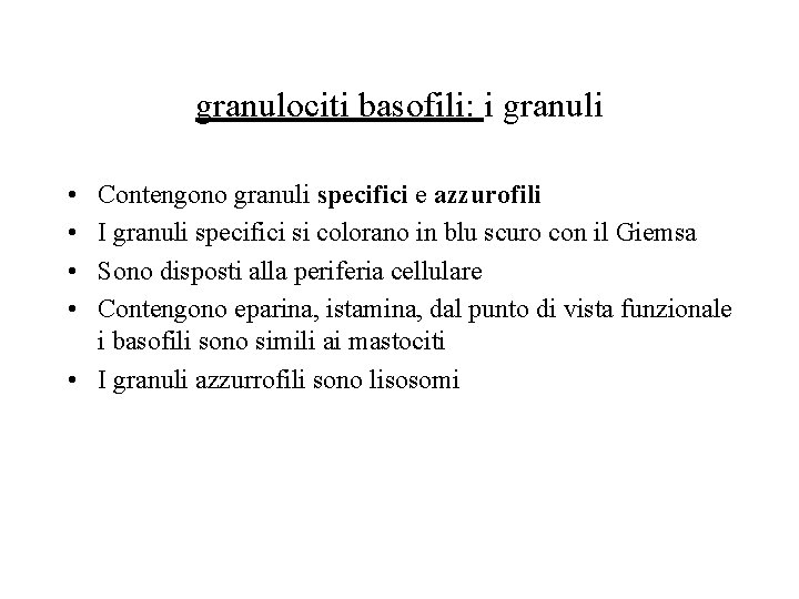 granulociti basofili: i granuli • • Contengono granuli specifici e azzurofili I granuli specifici