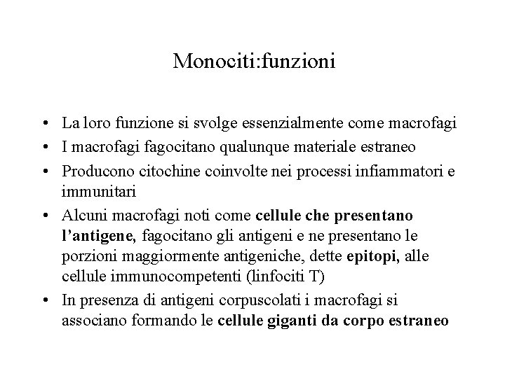 Monociti: funzioni • La loro funzione si svolge essenzialmente come macrofagi • I macrofagi