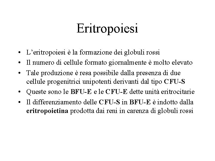 Eritropoiesi • L’eritropoiesi è la formazione dei globuli rossi • Il numero di cellule