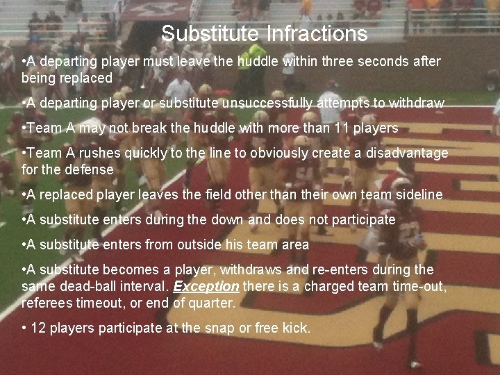 Substitute Infractions Substitution Infractions • A departing player must leave the huddle within three