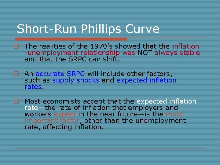 Short-Run Phillips Curve o The realities of the 1970’s showed that the inflation -unemployment