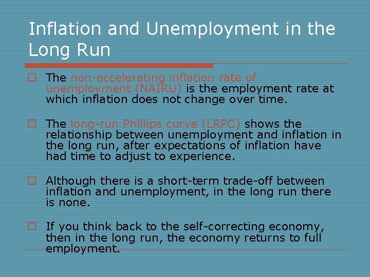 Inflation and Unemployment in the Long Run o The non-accelerating inflation rate of unemployment