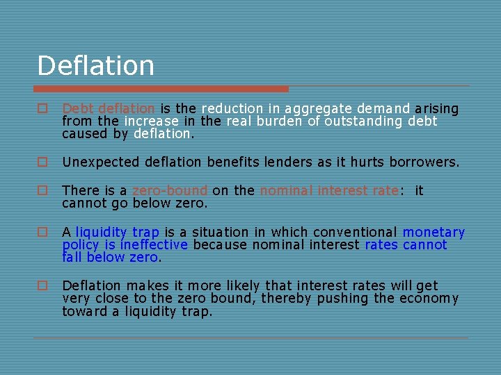 Deflation o Debt deflation is the reduction in aggregate demand arising from the increase
