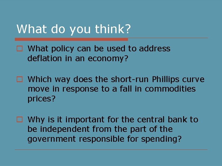 What do you think? o What policy can be used to address deflation in
