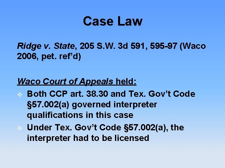 Case Law Ridge v. State, 205 S. W. 3 d 591, 595 -97 (Waco