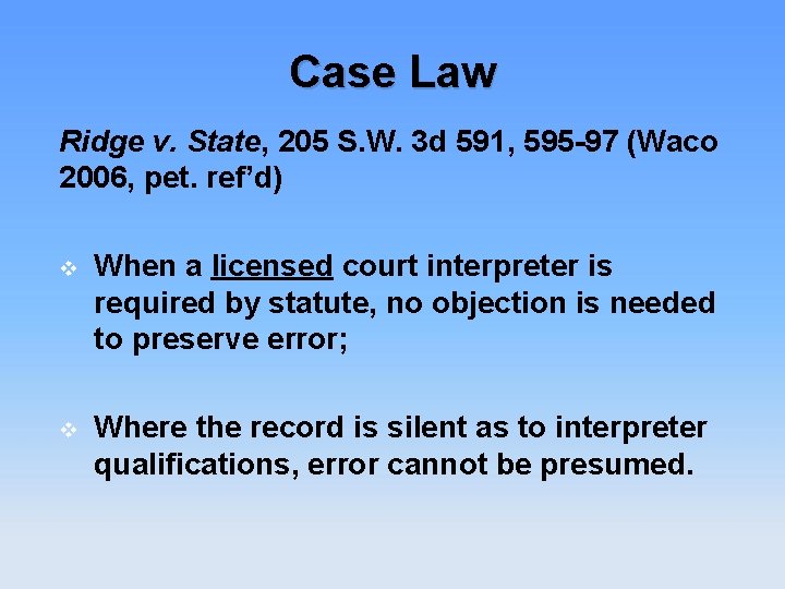 Case Law Ridge v. State, 205 S. W. 3 d 591, 595 -97 (Waco