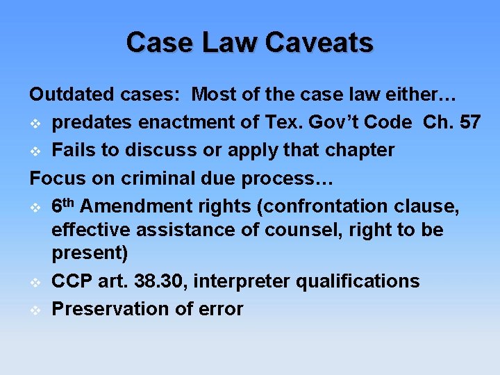 Case Law Caveats Outdated cases: Most of the case law either… v predates enactment