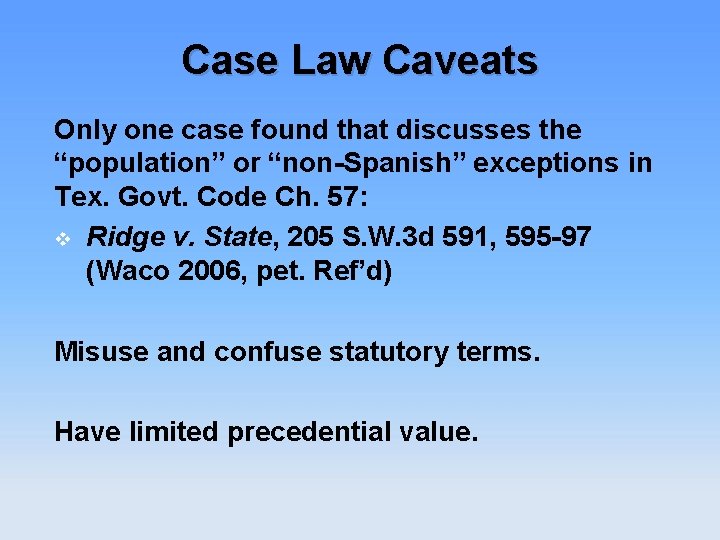 Case Law Caveats Only one case found that discusses the “population” or “non-Spanish” exceptions