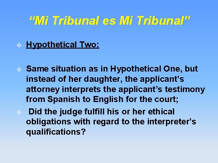 “Mi Tribunal es Mi Tribunal” v Hypothetical Two: v Same situation as in Hypothetical