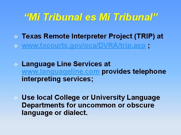 “Mi Tribunal es Mi Tribunal” v v Texas Remote Interpreter Project (TRIP) at www.