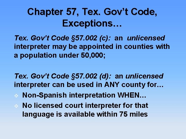 Chapter 57, Tex. Gov’t Code, Exceptions… Tex. Gov’t Code § 57. 002 (c): an