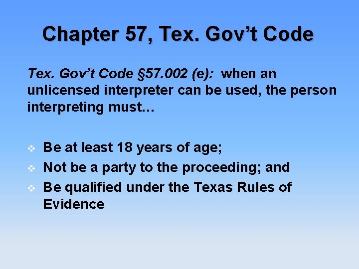 Chapter 57, Tex. Gov’t Code § 57. 002 (e): when an unlicensed interpreter can