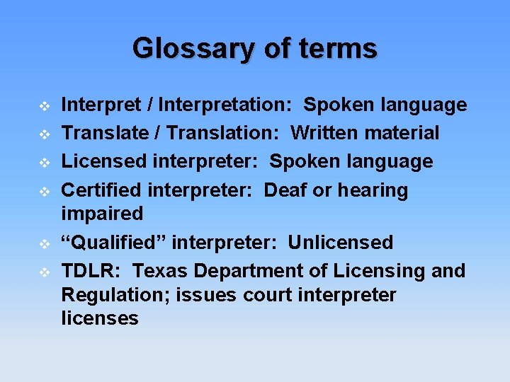 Glossary of terms v v v Interpret / Interpretation: Spoken language Translate / Translation: