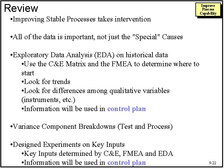 Review • Improving Stable Processes takes intervention Improve Process Capability • All of the