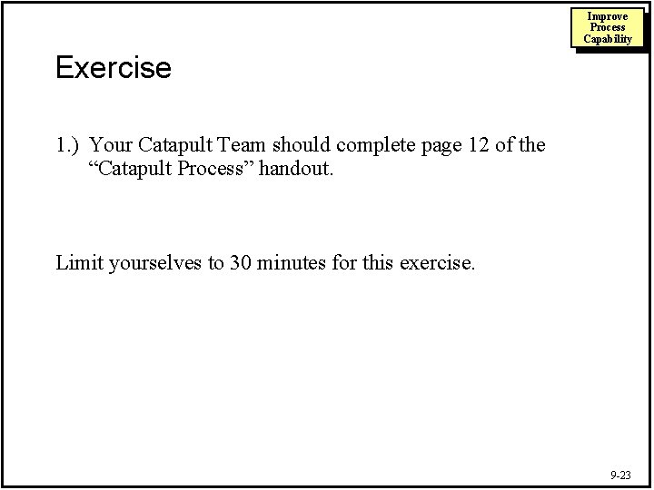 Improve Process Capability Exercise 1. ) Your Catapult Team should complete page 12 of