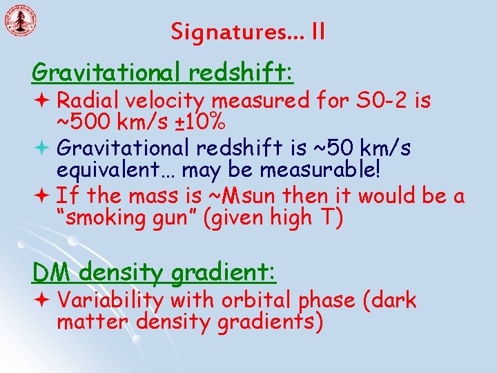 Signatures… II Gravitational redshift: ª Radial velocity measured for S 0 -2 is ~500