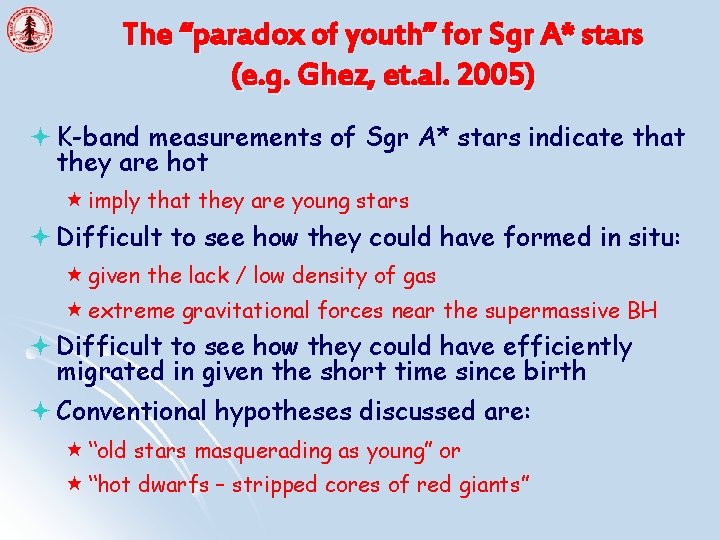 The “paradox of youth” for Sgr A* stars (e. g. Ghez, et. al. 2005)