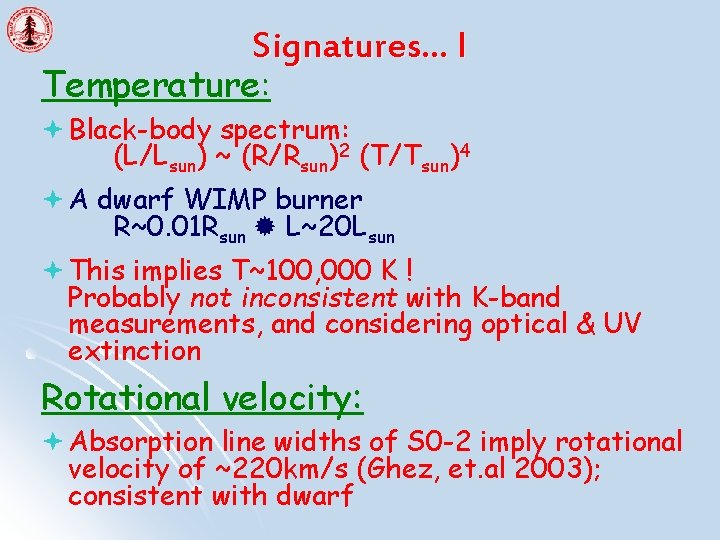 Signatures… I Temperature: ª Black-body spectrum: (L/Lsun) ~ (R/Rsun)2 (T/Tsun)4 ª A dwarf WIMP