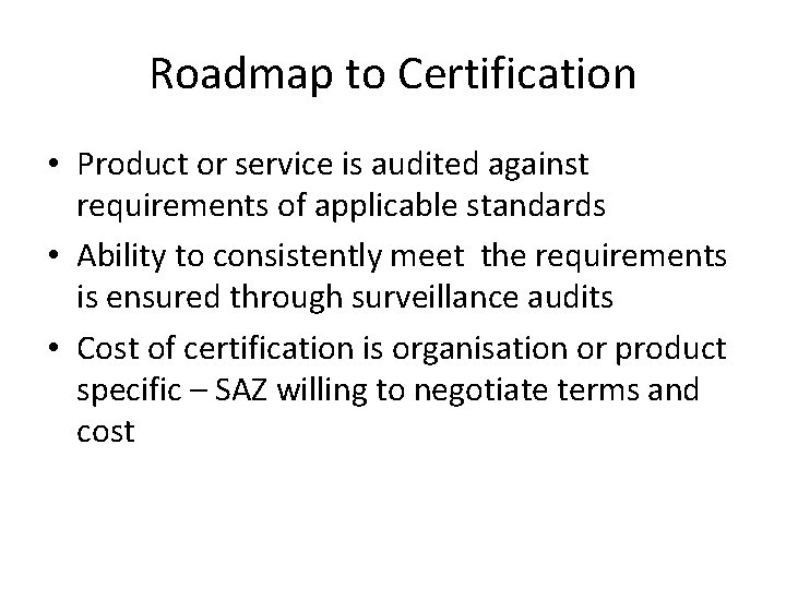 Roadmap to Certification • Product or service is audited against requirements of applicable standards