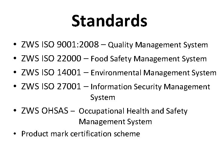 Standards • • ZWS ISO 9001: 2008 – Quality Management System ZWS ISO 22000