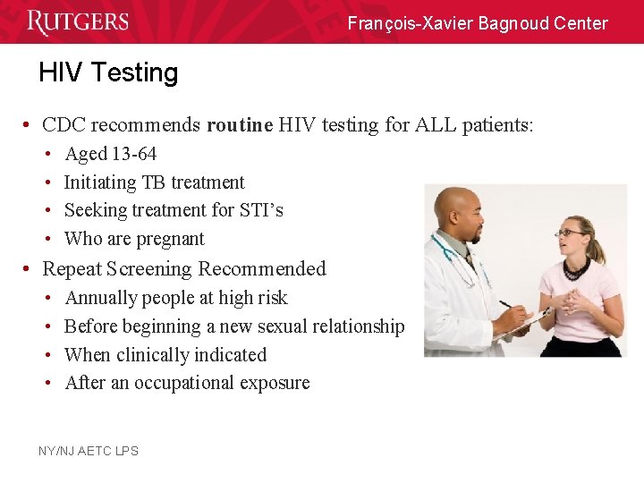 François-Xavier Bagnoud Center HIV Testing • CDC recommends routine HIV testing for ALL patients: