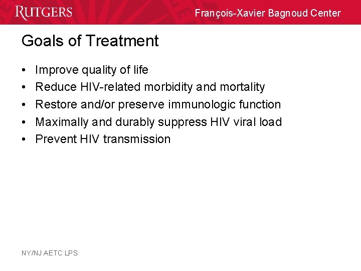 François-Xavier Bagnoud Center Goals of Treatment • • • Improve quality of life Reduce