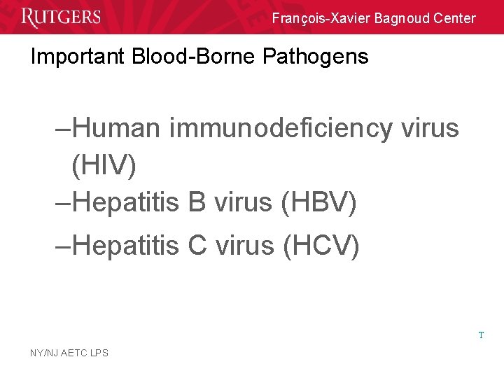 François-Xavier Bagnoud Center Important Blood-Borne Pathogens –Human immunodeficiency virus (HIV) –Hepatitis B virus (HBV)