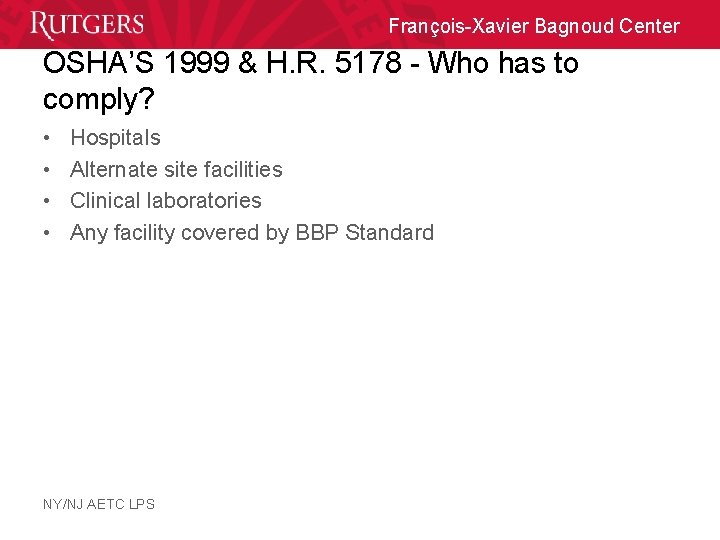 François-Xavier Bagnoud Center OSHA’S 1999 & H. R. 5178 - Who has to comply?