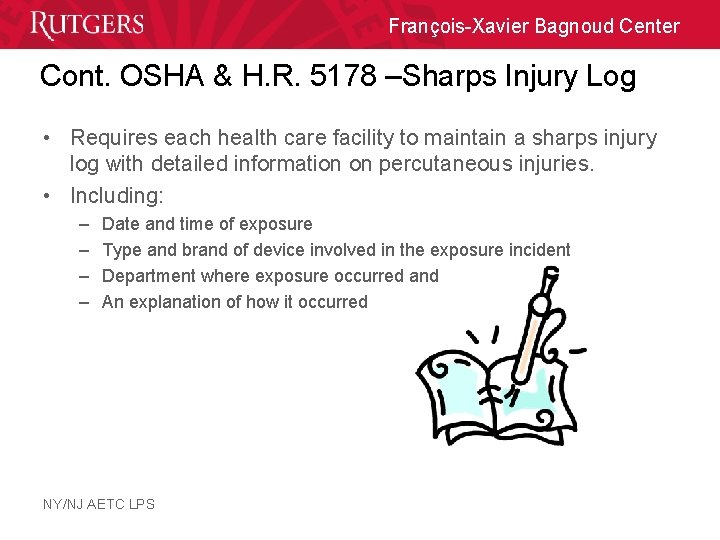 François-Xavier Bagnoud Center Cont. OSHA & H. R. 5178 –Sharps Injury Log • Requires