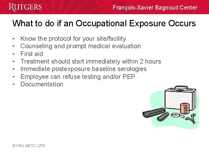 François-Xavier Bagnoud Center What to do if an Occupational Exposure Occurs • • Know