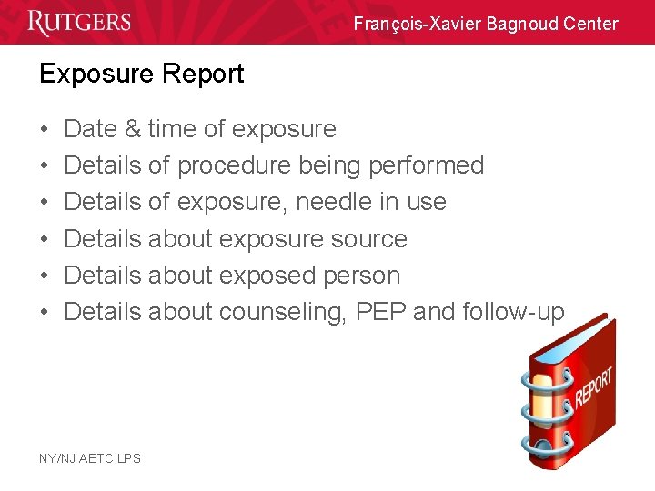 François-Xavier Bagnoud Center Exposure Report • • • Date & time of exposure Details