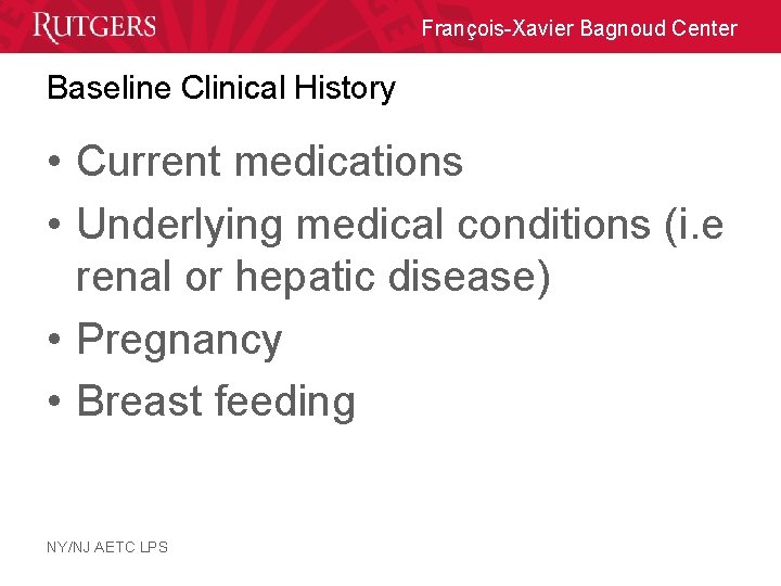 François-Xavier Bagnoud Center Baseline Clinical History • Current medications • Underlying medical conditions (i.