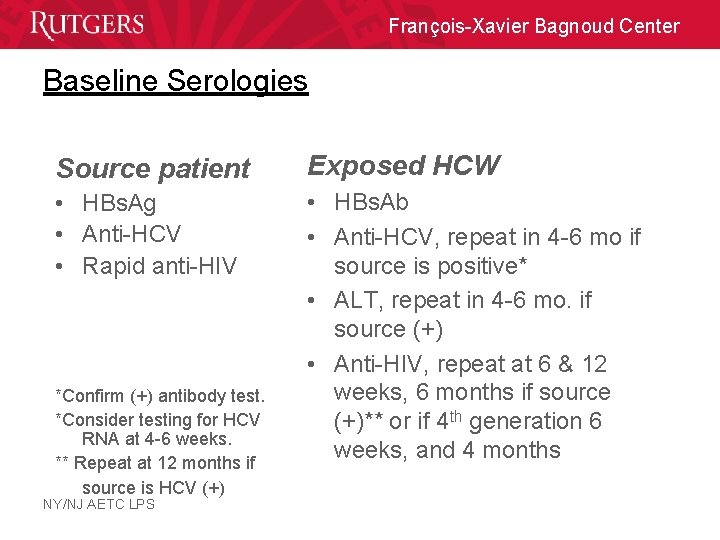 François-Xavier Bagnoud Center Baseline Serologies Source patient Exposed HCW • HBs. Ag • Anti-HCV
