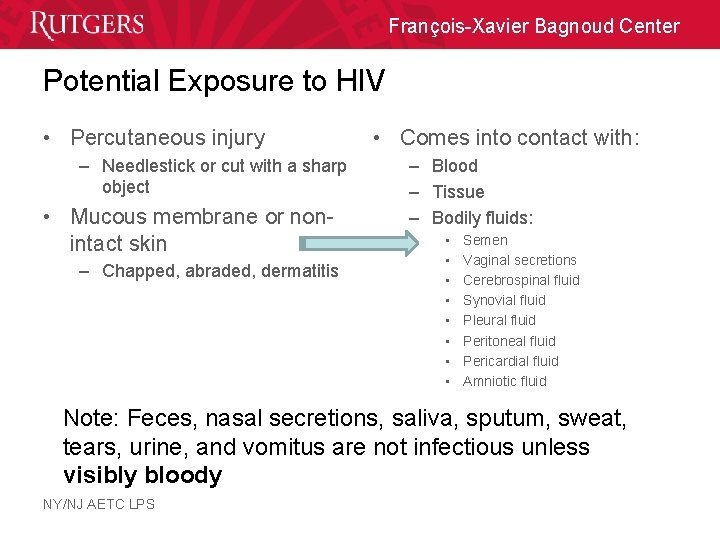 François-Xavier Bagnoud Center Potential Exposure to HIV • Percutaneous injury – Needlestick or cut
